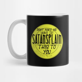 Satansplain ("Don't Make Me...") Mug